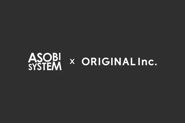 アソビシステムとORIGINAL、資本業務提携を締結。日本文化の国際市場定着へ長期戦略で共同基盤構築 画像