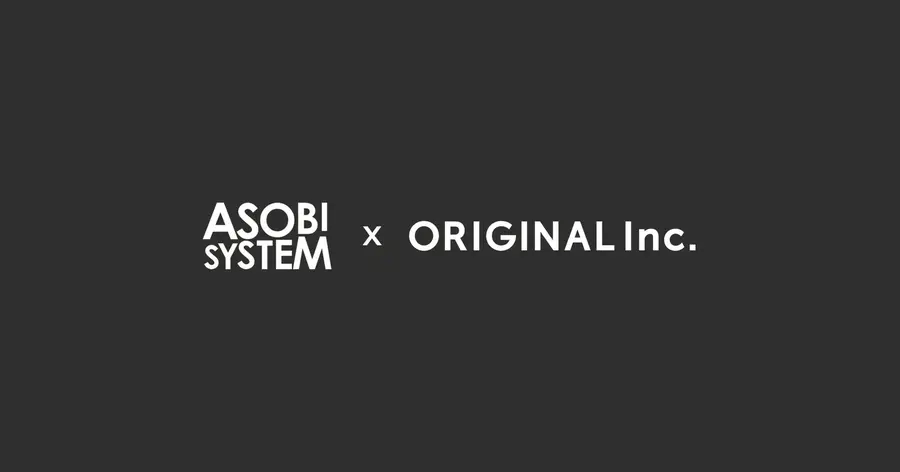 アソビシステムとORIGINAL、資本業務提携を締結。日本文化の国際市場定着へ長期戦略で共同基盤構築